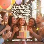 Gratitude Birthday Messages