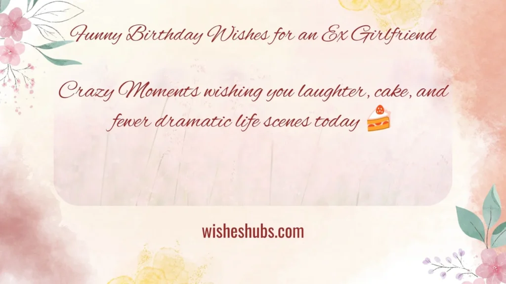 Funny Birthday Wishes for an Ex Girlfriend
