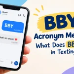 BBY Acronym Meaning: What Does BBY Mean in Texting?