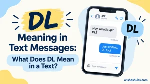 DL Meaning in Text Messages: What Does DL Mean in a Text?