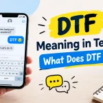 DTF Meaning in Texting: What Does DTF Mean
