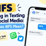 NFS Meaning in Texting and Social Media: What Does NFS Mean?
