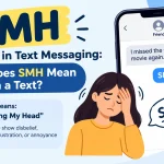 SMH Meaning in Text Messaging: What Does SMH Mean in a Text?