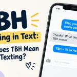 TBH Meaning in Text: What Does TBH Mean in Texting?