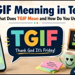TGIF Meaning in Text: What Does TGIF Mean and How Do You Use It?