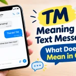 TM Meaning in Text Messages: What Does TM Mean in Chat?