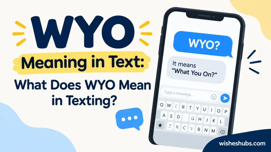 WYO Meaning in Text: What Does WYO Mean in Texting?