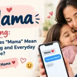 Mama Meaning: What Does βMamaβ Mean in Texting and Everyday Language?